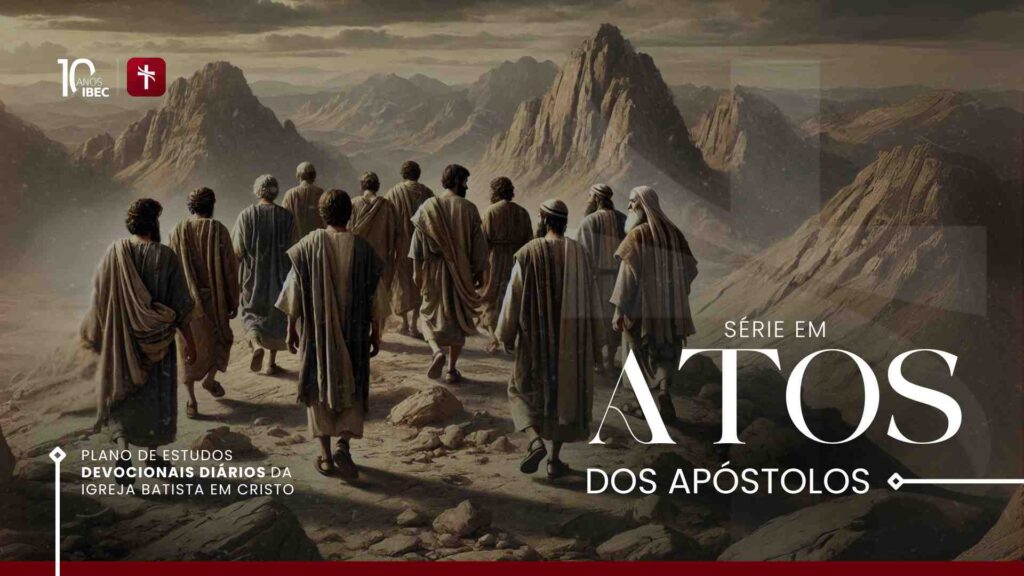 Série de Estudos e Análises Capítulo por Capítulo no Livro de Atos dos Apóstolos. Textos de autoria da Igreja Batista em Cristo. Dia de Pentecostes.