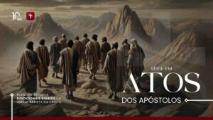 Série de Estudos e Análises Capítulo por Capítulo no Livro de Atos dos Apóstolos. Textos de autoria da Igreja Batista em Cristo. Dia de Pentecostes.