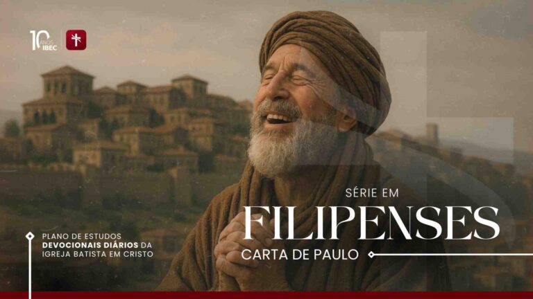 Plano de Estudos e Analises Devocionais em Filipenses Igreja Batista em Cristo Parte 4 - Igreja Batista em Cristo