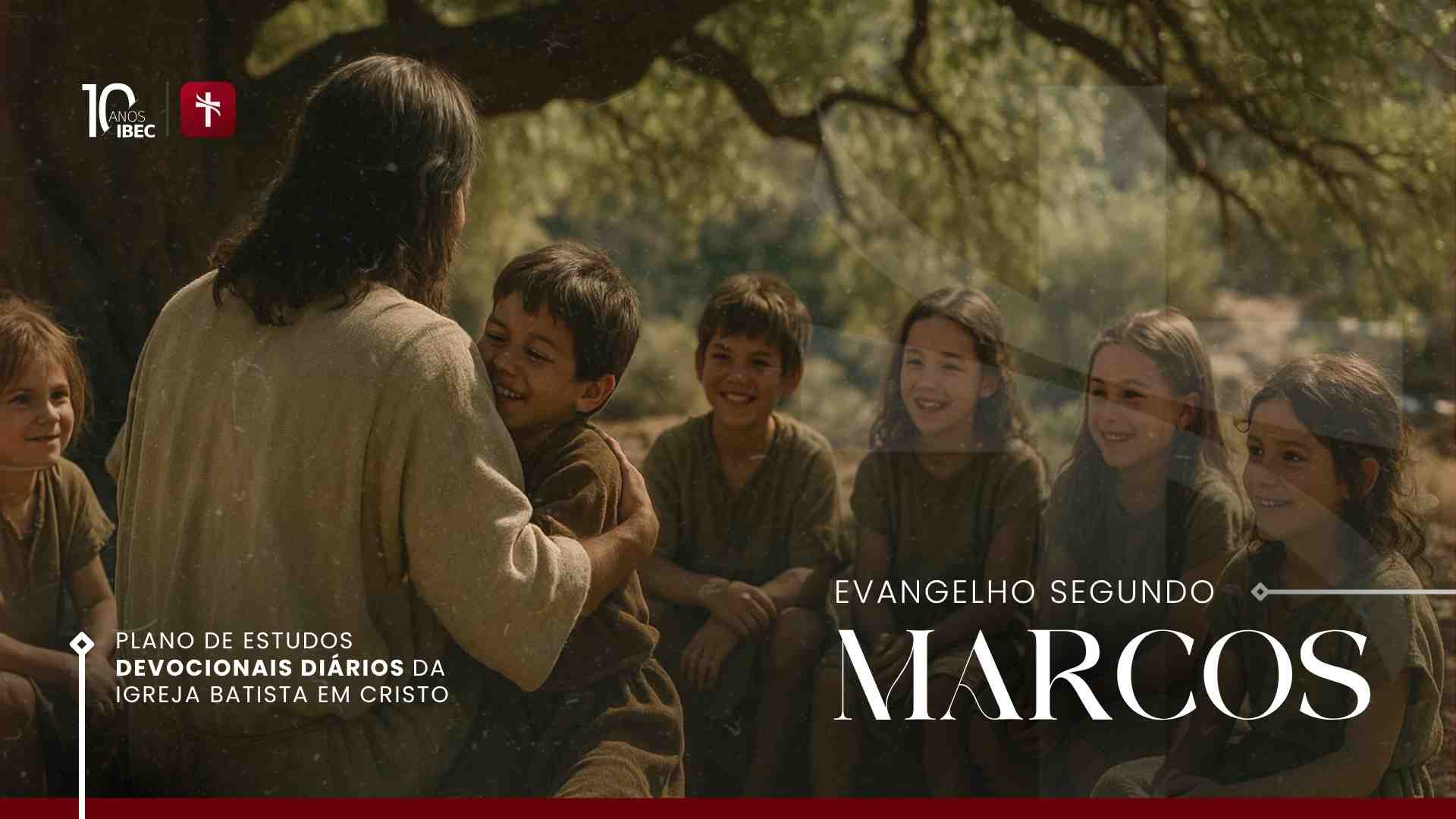 Plano de Estudos e Analises Devocionais em Marcos Igreja Batista em Cristo Semana 7 - Igreja Batista em Cristo