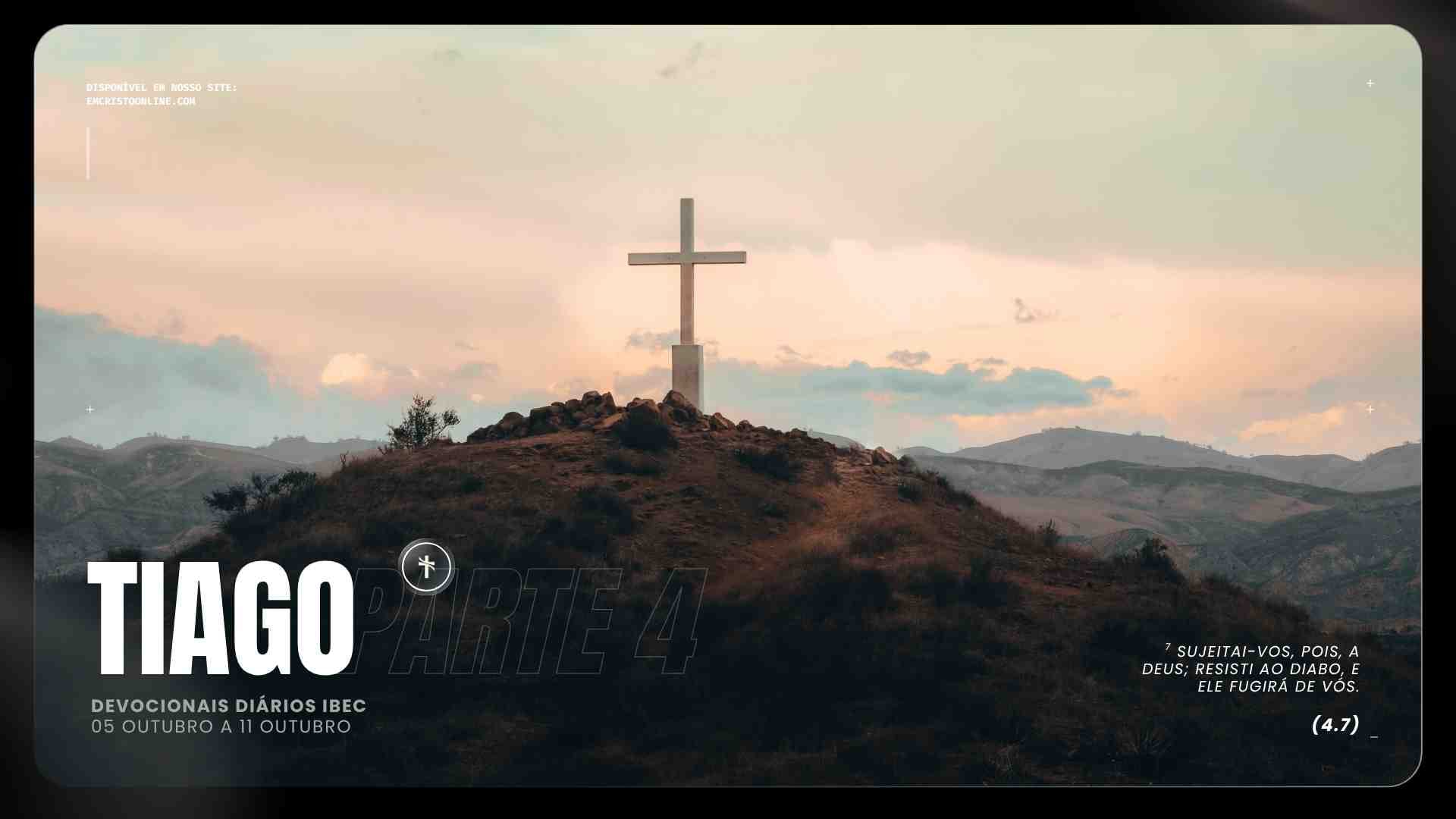 Plano de Estudos e Analises Devocionais em Tiago Sede Tranquilos Igreja Batista em Cristo Semana 4 - Igreja Batista em Cristo